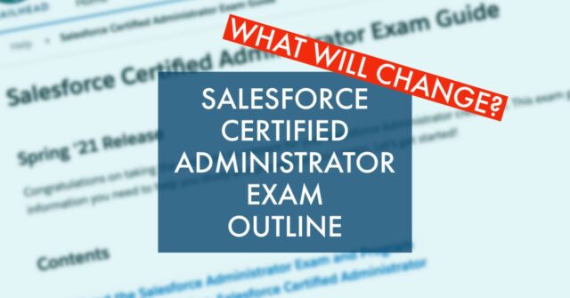 15_WeLearnSalesforce_Blog_New_Admin_Cert_Exam_Outline_2021