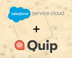 Quip and Service Cloud