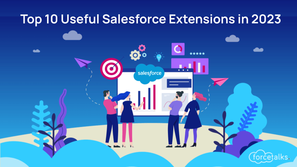 What are the Top 10 Useful Extensions In Salesforce in 2023?