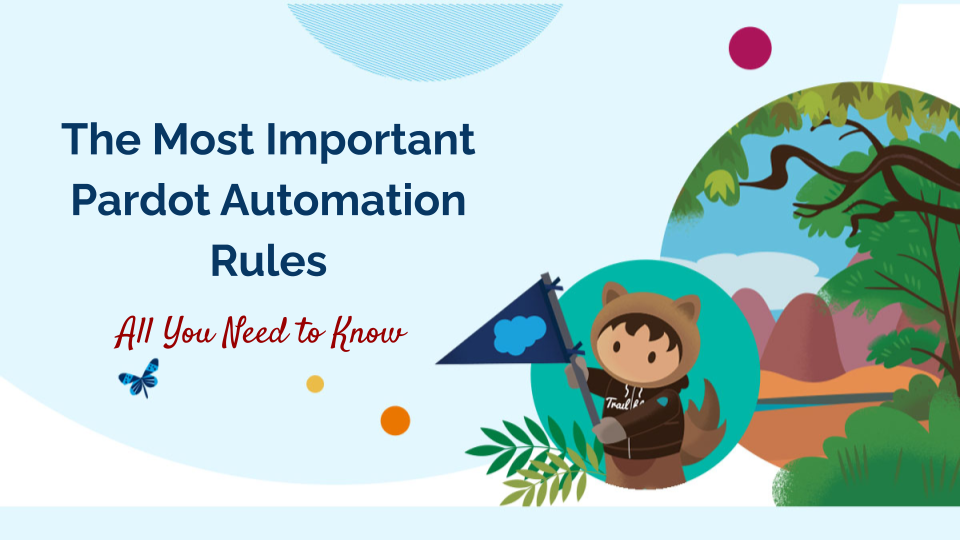The Most Important Pardot Automation Rules You Need to Know